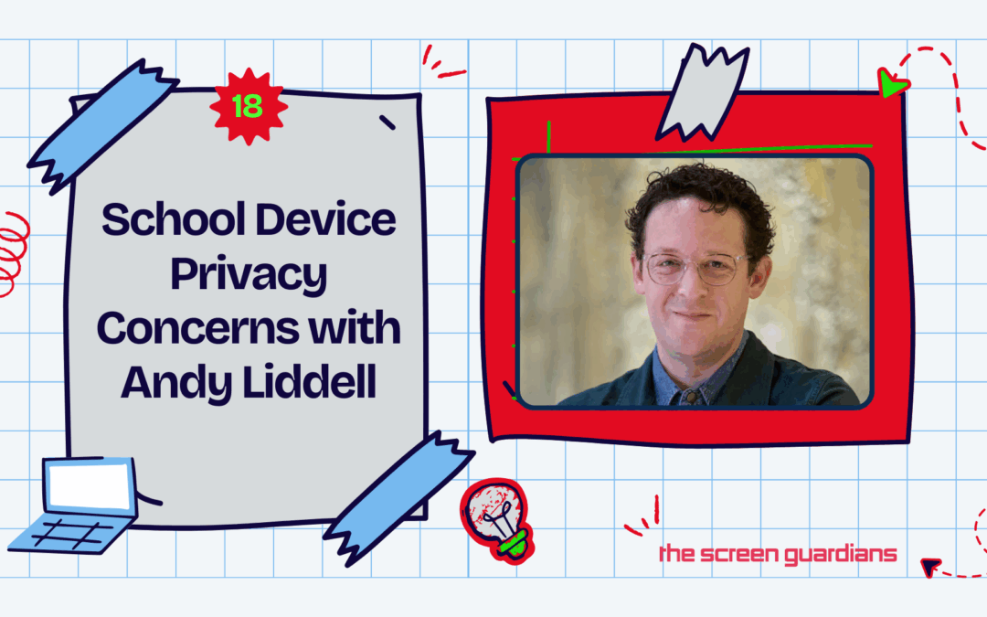 When school devices aren’t as safe as we think: digital childhood in an unsecured world With Guest  Andy Liddell