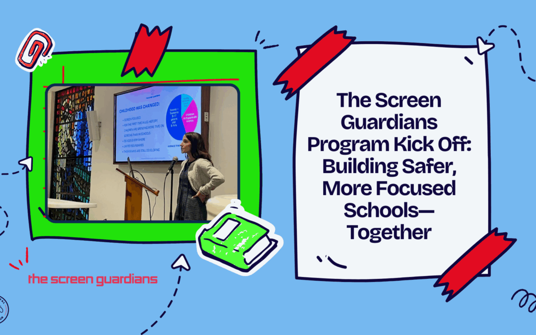 The Screen Guardians Program Kick Off: Building Safer, More Focused Schools—Together