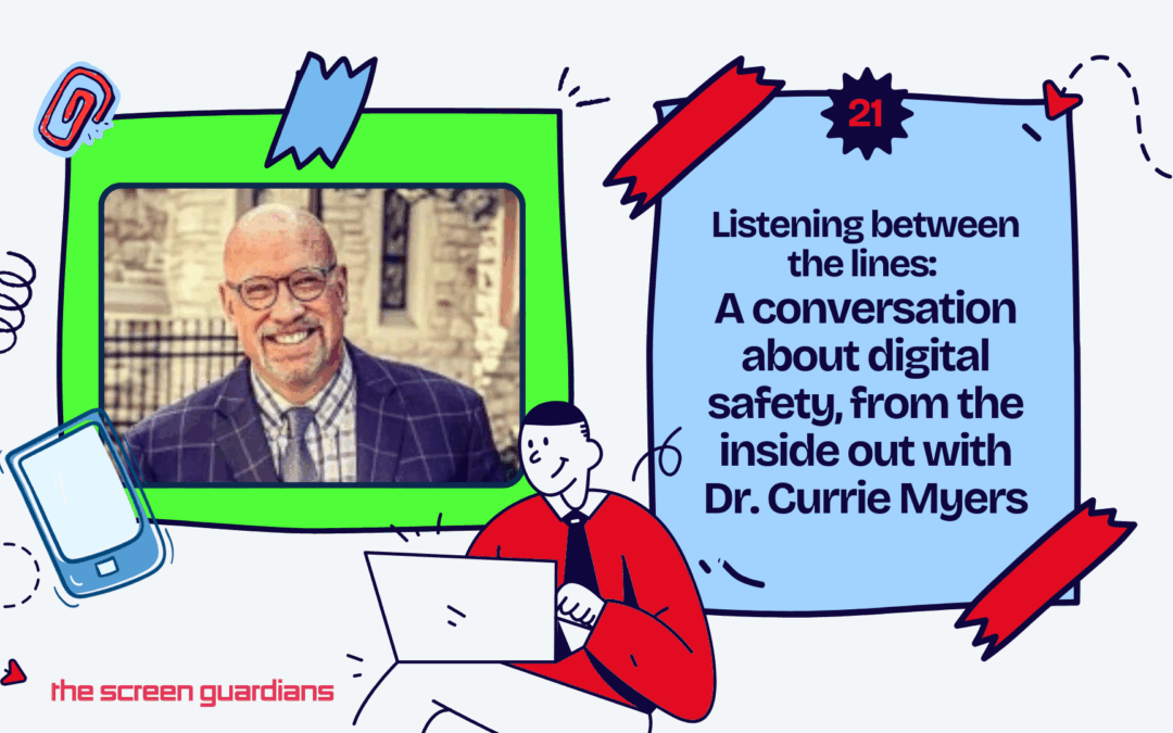 Listening between the lines: A conversation about digital safety, from the inside out with Dr. Currie Myers