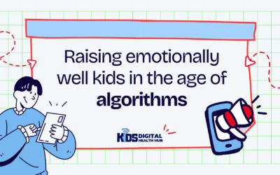 Raising emotionally well kids in the age of algorithms