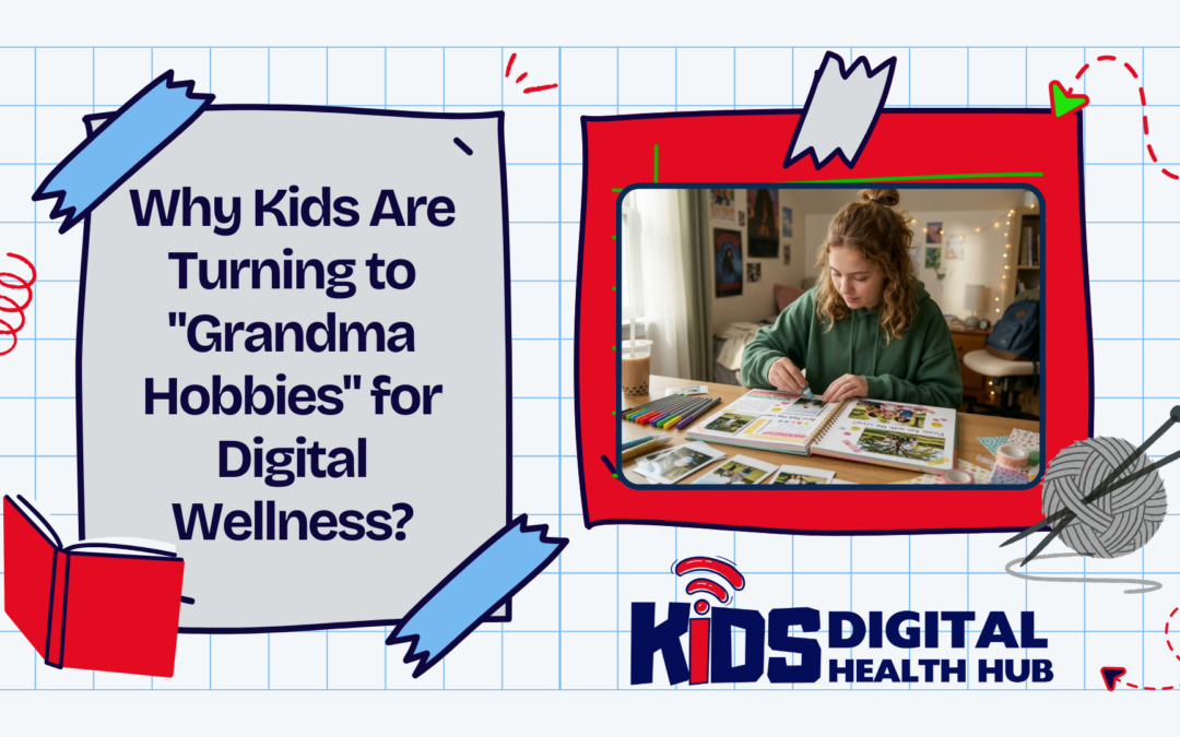 Why Kids Are Turning to "Grandma Hobbies" for Digital Wellness?