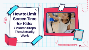 How to Limit Screen Time for Kids: 7 Proven Steps That Actually Work