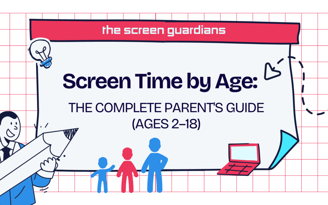 Screen Time by Age: The Complete Parent’s Guide (Ages 2–18)