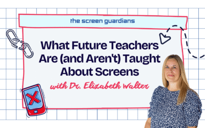What Future Teachers Are (and Aren’t) Taught About Screens — with Dr. Elizabeth Walter