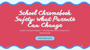 School Chromebook Safety: What Parents Can Change