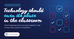 Technology in schools should earn its place in the classroom, from The Screen Guardians