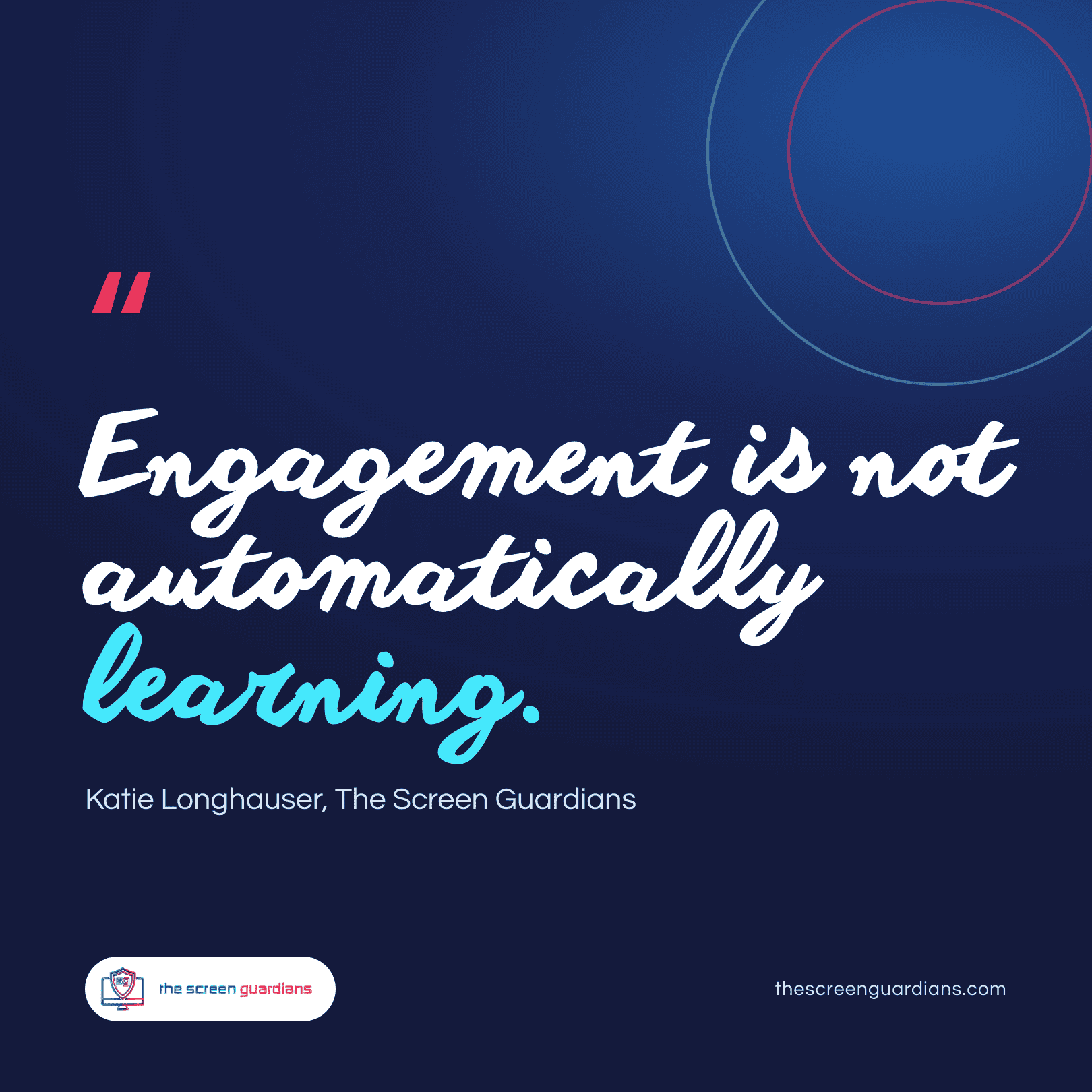 Quote from Katie Longhauser: Engagement is not automatically learning